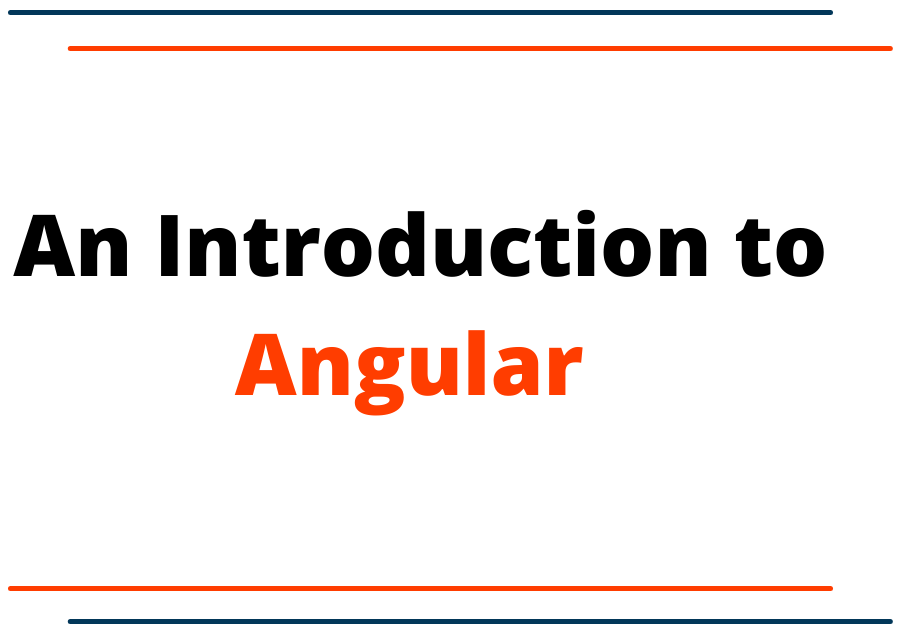 Introduction about Angular