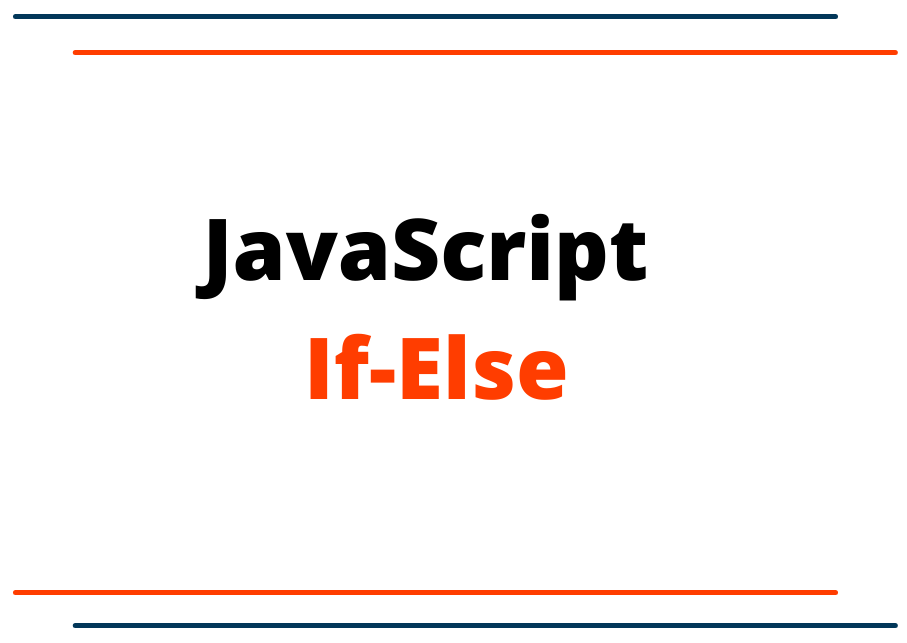 JavaScript If-Else Conditional Statement